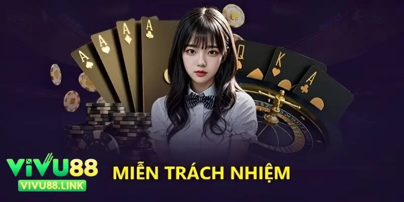 Tổng quan sơ lược về miễn trừ trách nhiệm Vivu88